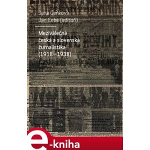 Meziválečná česká a slovenská žurnalistika (1918-1938) e-kniha