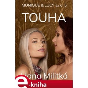 Monique & Lucy s.r.o. 5. Touha - Hana Militká