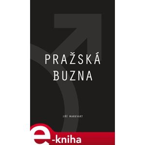 Pražská buzna - Jiří Markvart e-kniha