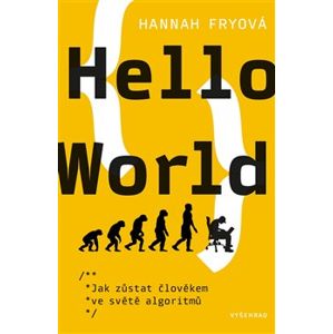 Hello World. Jak zůstat člověkem ve světě algoritmu - Hannah Fryová