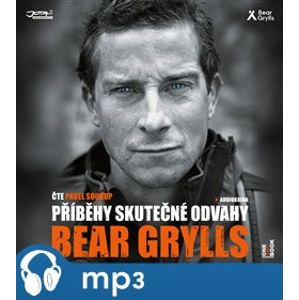 Příběhy skutečné odvahy, mp3 - Bear Grylls