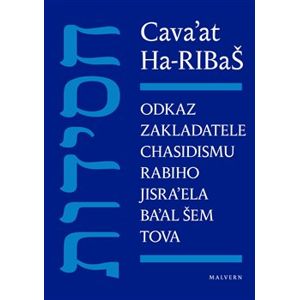 Cava’at Ha-RIBaŠ. Odkaz zakladatele chasidismu rabiho Jisra’ela Ba’al Šem Tova - Cava&apos;at Ha-RIBaŠ