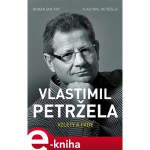 Vlastimil Petržela: Vzlety a pády - Roman Smutný, Vlastimil Petržela e-kniha