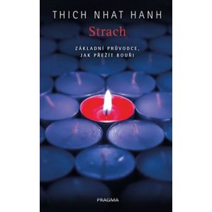 Strach. Základní průvodce, jak přežít bouři - Thich Nhat Hanh