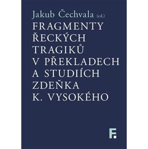 Fragmenty řeckých tragiků v překladech a studiích Zdeňka K. Vysokého