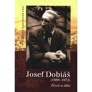 Josef Dobiáš (1888–1972).. Život a dílo - Hana Kábová, Ivana Koucká