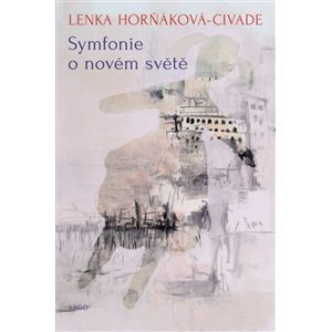Symfonie o novém světě - Lenka Horňáková-Civade