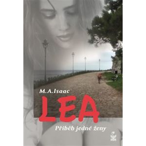 Lea - Příběh jedné ženy - M.A. Isaac