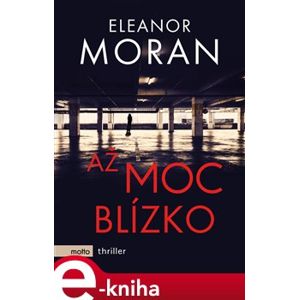 Až moc blízko - Eleanor Moran e-kniha