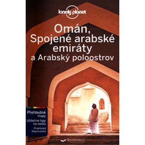Omán, SAE a Arabský poloostrov - Lonely Planet - Jenny Walker, Jessica Lee, Jade Bremmer, Tharik Hussain, Josephine Quintero