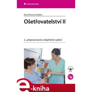 Ošetřovatelství II. 2., přepracované a doplněné vydání - kolektiv, Ilona Plevová