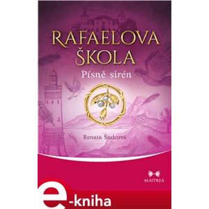Rafaelova škola - Písně sirén - Renata Štulcová e-kniha