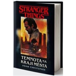 Stranger Things: Temnota na okraji města - Adam Christopher