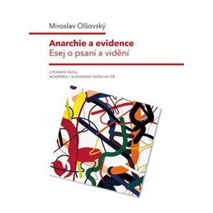 Anarchie a evidence. Esej o psaní a vidění - Miroslav Olšovský