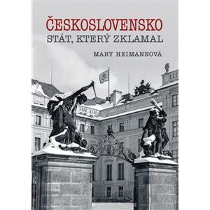Československo - stát, který zklamal - Mary Heimannová