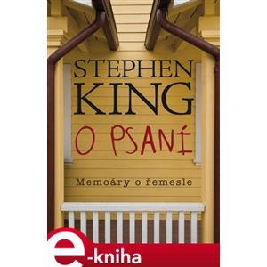 O psaní. Memoáry o řemesle - Stephen King e-kniha
