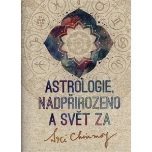Astrologie, nadpřirozeno a svět Za - Sri Chinmoy