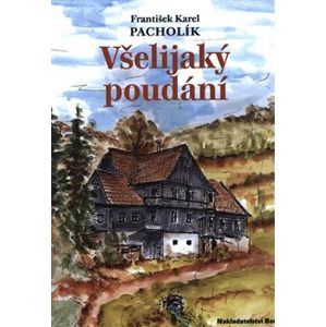 Všelijaký poudání - František Karel Pacholík