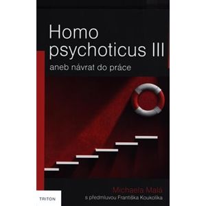 Homo psychoticus III. aneb návrat do práce - Michaela Malá