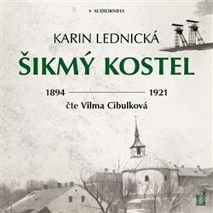 Šikmý kostel. Románová kronika ztraceného města, léta 1894–1921, CD - Karin Lednická