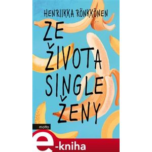Ze života single ženy - Henriikka Rönkkönen
