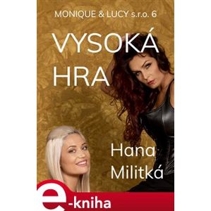 Monique & Lucy s.r.o. 6. Vysoká hra - Hana Militká