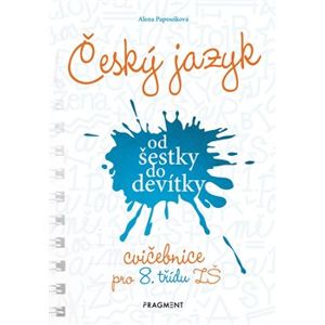 Český jazyk od šestky do devítky - cvičebnice pro 8. třídu ZŠ - Alena Papoušková