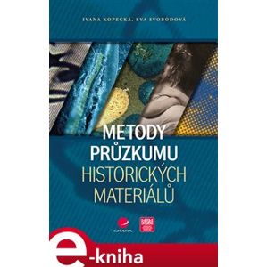 Metody průzkumu historických materiálů - Eva Svobodová, Ivana Kopecká e-kniha