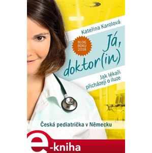 Já, doktor(in). Česká pediatrička v Německu - Kateřina Karolová