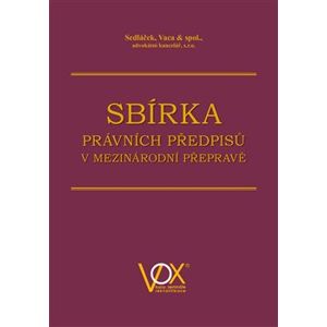 Sbírka právních předpisů v mezinárodní přepravě - Vaca & spol., advokátní kancel, Sedláček