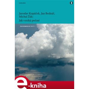 Jak vzniká počasí - Jan Bednář, Jaroslav Kopáček, Michal Žák e-kniha