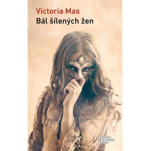 Bál šílených žen - Victoria Mas