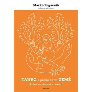 Tanec s proměnami Země. Průvodce výzvami 21. století - Marko Pogačnik