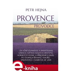Provence. Průvodce - Petr Hejna e-kniha
