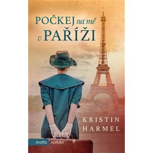 Počkej na mě v Paříži - Kristin Harmel