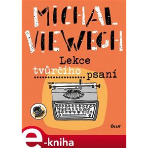 Lekce tvůrčího psaní - Michal Viewegh e-kniha