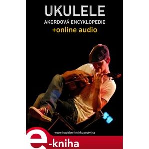 Ukulele – Akordová encyklopedie (+audio) - Zdeněk Šotola