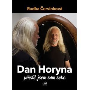 Dan Horyna - Přežil jsem sám sebe - Radka Červinková