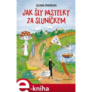 Jak šly pastelky za sluníčkem - Zuzana Onderová e-kniha