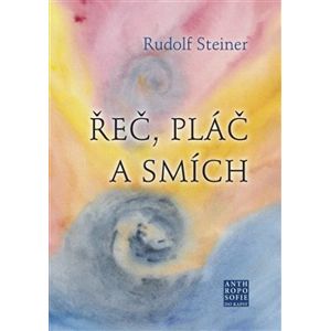 Řeč, pláč a smích - Rudolf Steiner