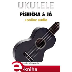 Ukulele, písnička & já (+online audio) - Zdeněk Šotola
