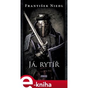 Já, rytíř - František Niedl e-kniha