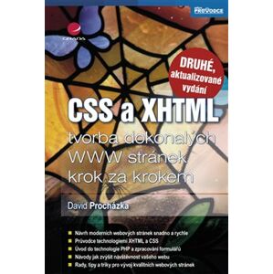 CSS a XHTML. tvorba dokonalých WWW stránek krok za krokem - 2., aktualizované vydání - David Procházka