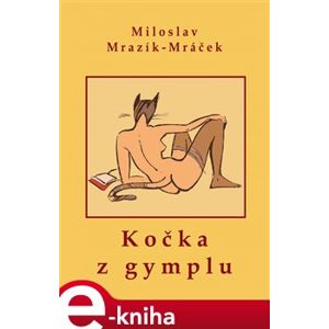 Kočka z gymplu - Miloslav Mrazík-Mráček