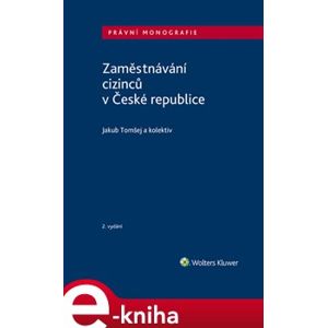 Zaměstnávání cizinců v České republice - Jakub Tomšej e-kniha