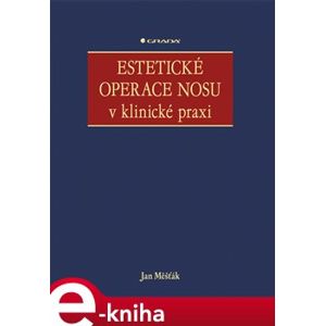 Estetické operace nosu v klinické praxi - Jan Měšťák e-kniha