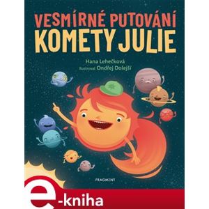 Vesmírné putování komety Julie - Hana Lehečková