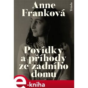 Povídky a příhody ze zadního domu - Anne Franková e-kniha