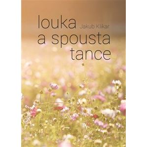 Louka a spousta tance - Jakub Klikar