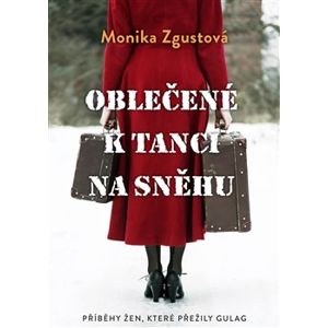 Oblečené k tanci na sněhu - Monika Zgustová